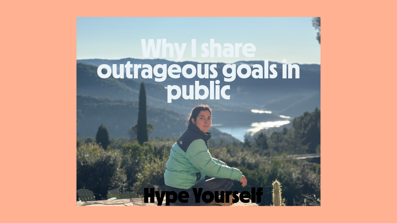 Why I share outrageous goals in public